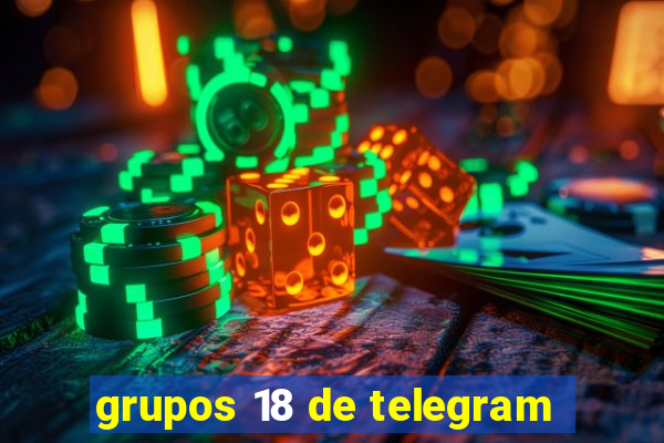 grupos 18 de telegram